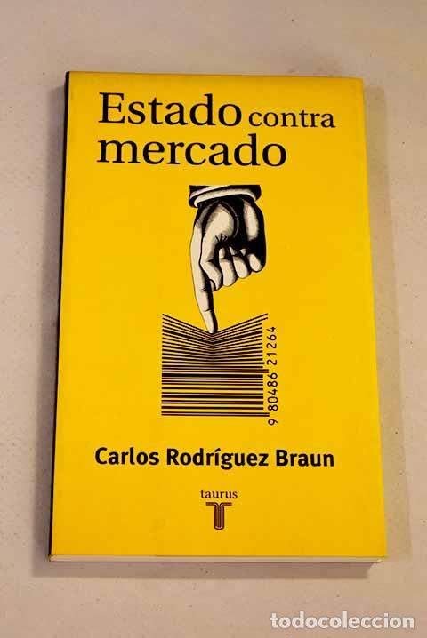 Libros: Estado contra mercado.- Rodr&iacute;guez Braun, Carlos - Foto 1