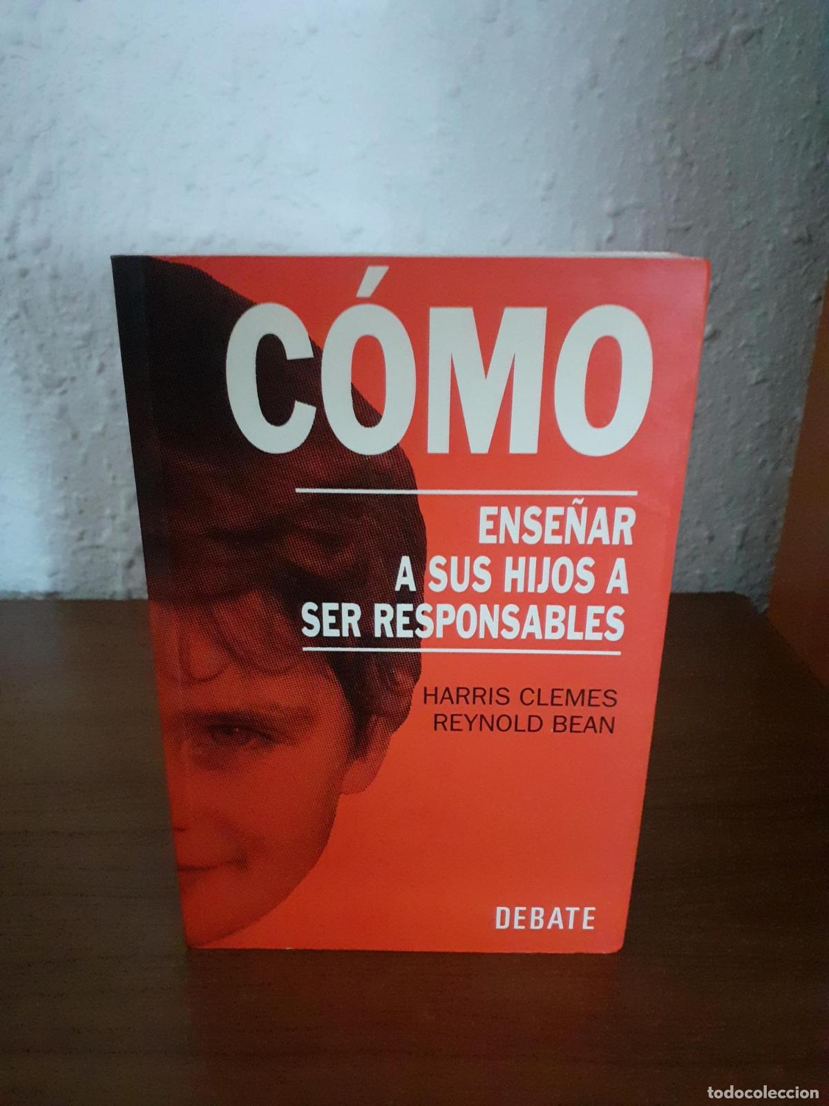 Libros: C&oacute;mo ense&ntilde;ar a sus hijos a ser responsables - Clemes, Harry/Bean, Reynold - Foto 1