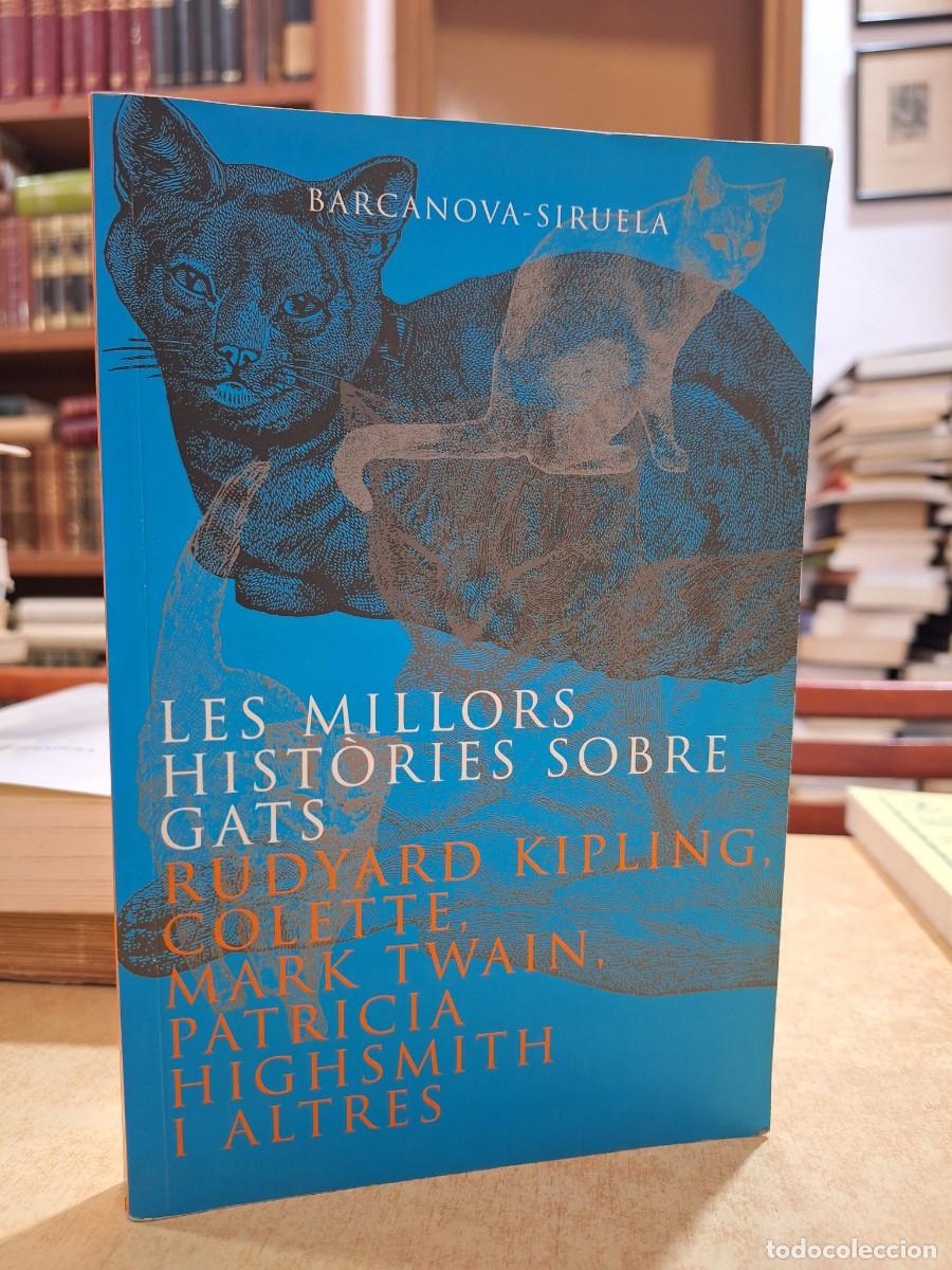 Libros: LES MILLORS HIST&Ograve;RIES SOBRE GATS. - Rudyard Kipling, Colette, Mark Twain, Patricia Higsmith i altres