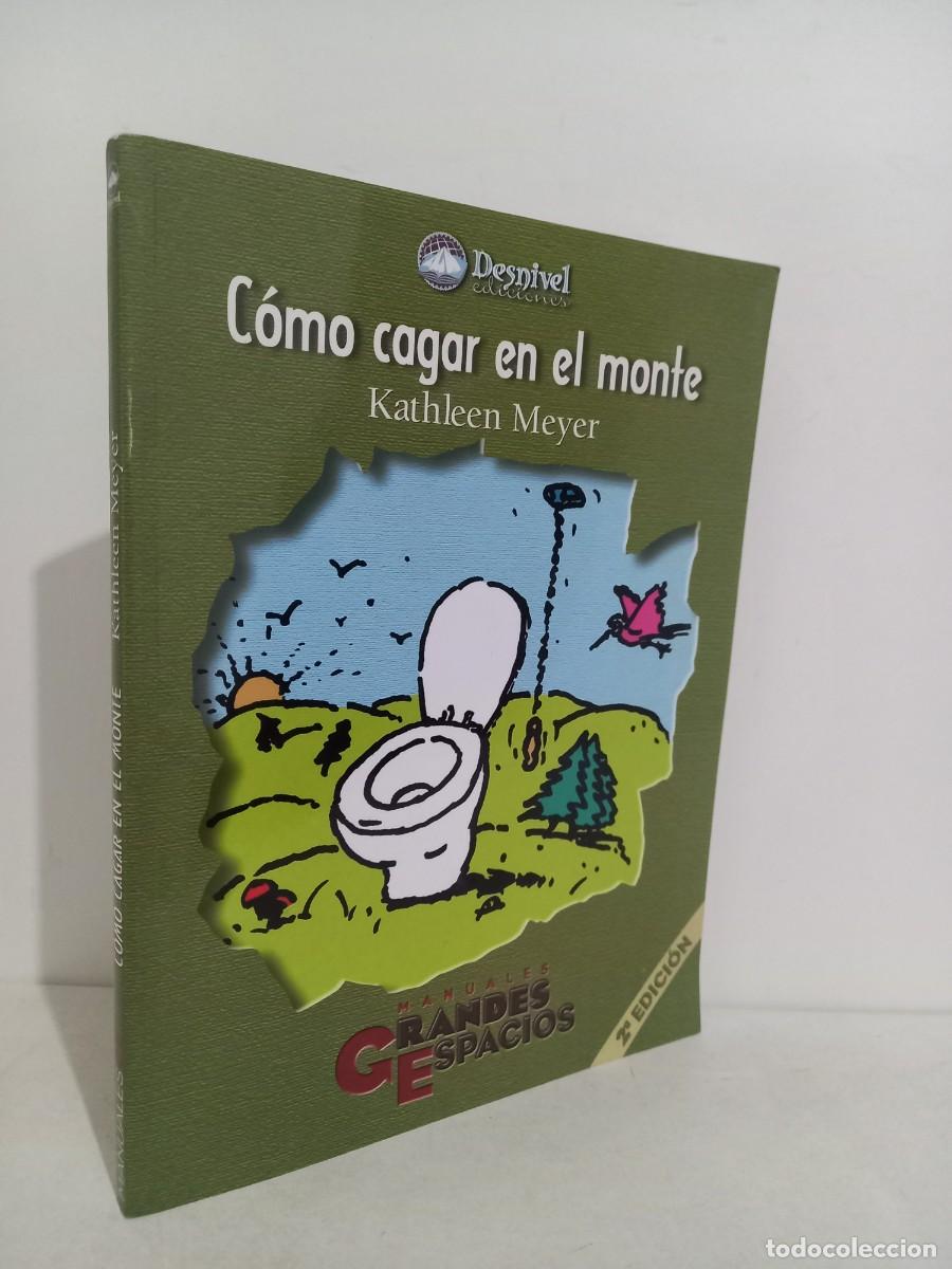 Libros: Como Cagar en el Monte. Kathleen Meyer. Desnivel Ediciones. 1999 - Foto 1