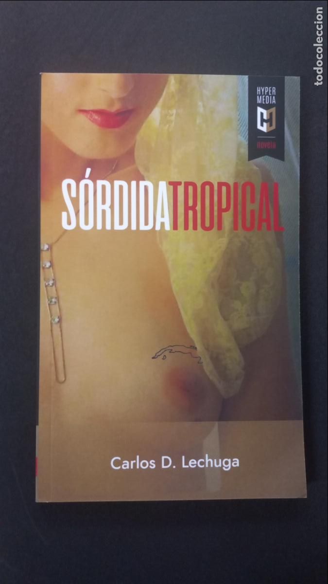 Libros: Carlos D. Lechuga - S&oacute;rdida Tropical - Foto 1