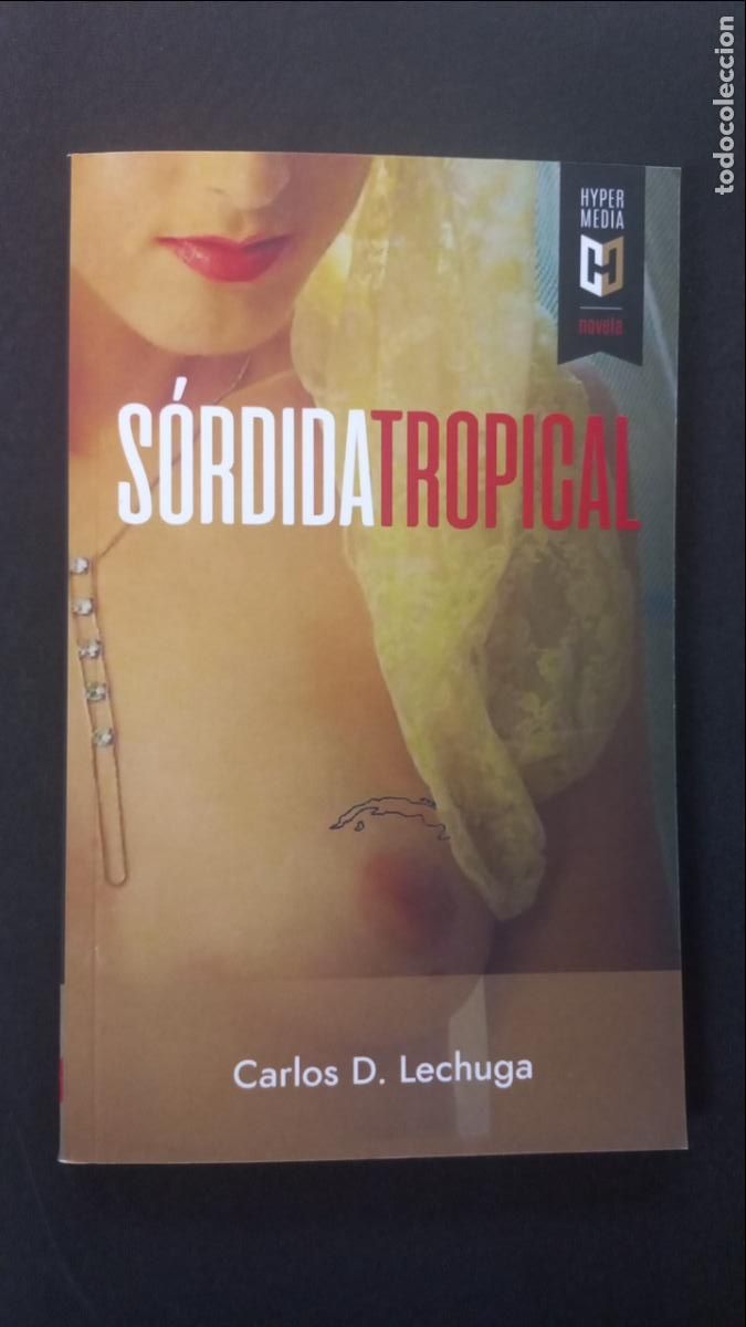 Libros: Carlos D. Lechuga - S&oacute;rdida Tropical - Foto 1