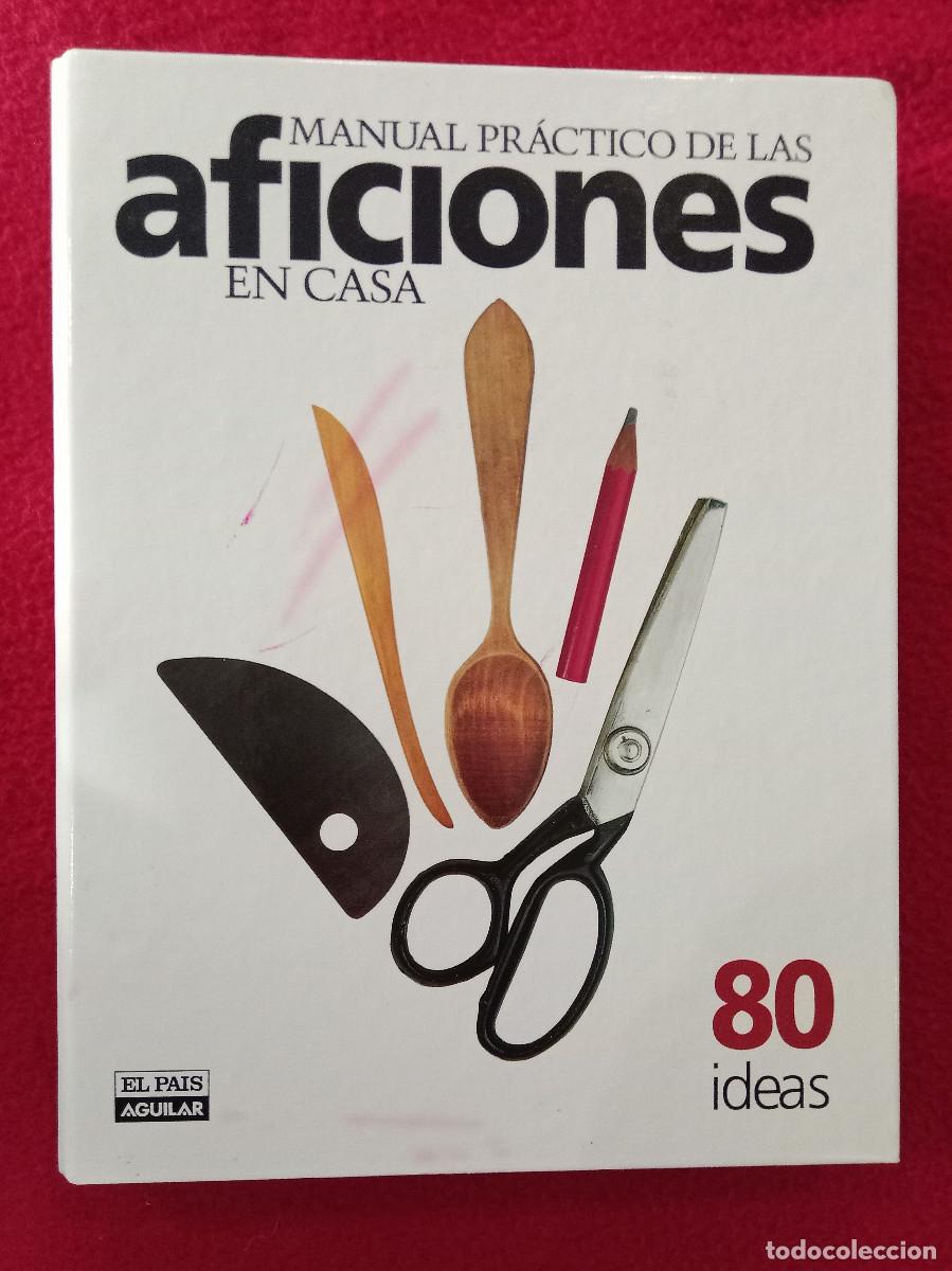 Libros: Manual pr&aacute;ctico de las Aficiones en Casa - 80 Ideas - Edit. Aguilar/El Pa&iacute;s. (T) - Foto 1