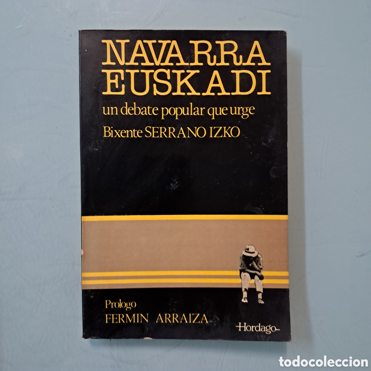 Libros: Bixente Serrano Izko,Navarra Euskadi, Hordago - Foto 1