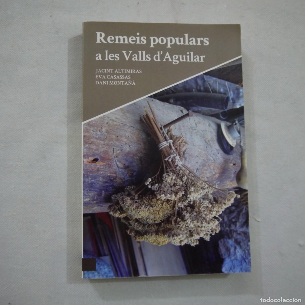 Libros: REMEIS POPULARS A LES VALLS D'AGUILAR - J. ALTIMIRAS, E. CASASSAS I D. MONTA&Ntilde;A - SAL&Ograve;RIA - 2011 - 1