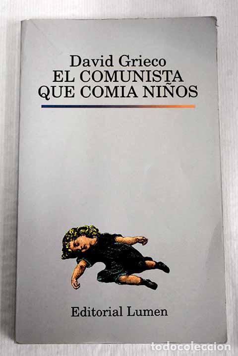 Libros: El comunista que com&iacute;a ni&ntilde;os.- Grieco, David - Foto 1