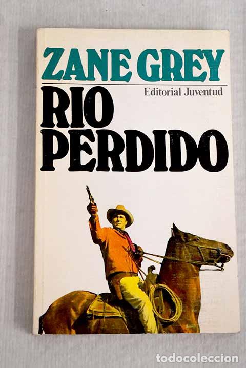 Libros: R&iacute;o Perdido: Grey, Zane.- Grey, Zane - Foto 1