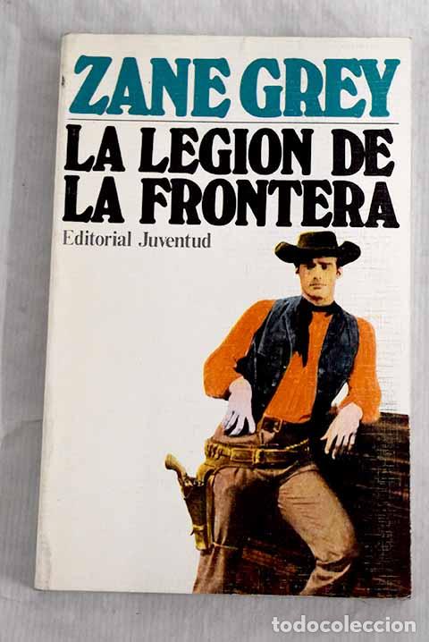 Libros: La legi&oacute;n de la frontera.- Grey, Zane - Foto 1