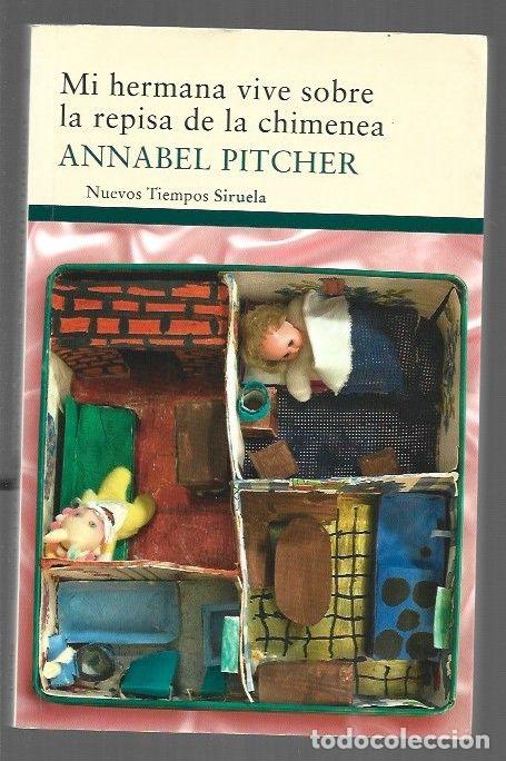 Libros: MI HERMANA VIVE SOBRE LA REPISA DE LA CHIMENEA - PITCHER, ANNABEL - Foto 1
