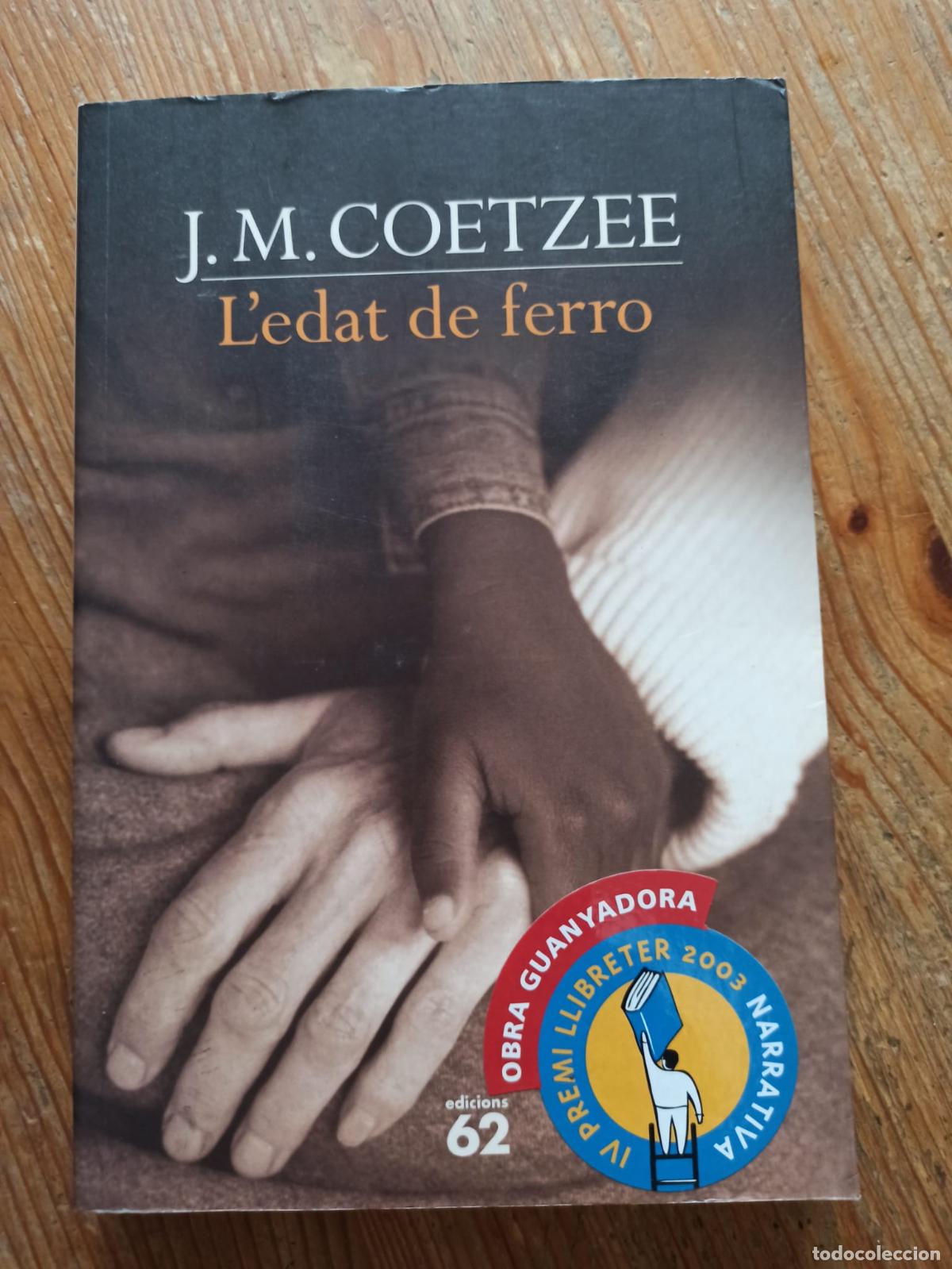 Libros: L&acute;EDAD DE FERRO - J. M. Coetzee - Ediciones 62 - 2003 (IB7732CG) - Foto 1