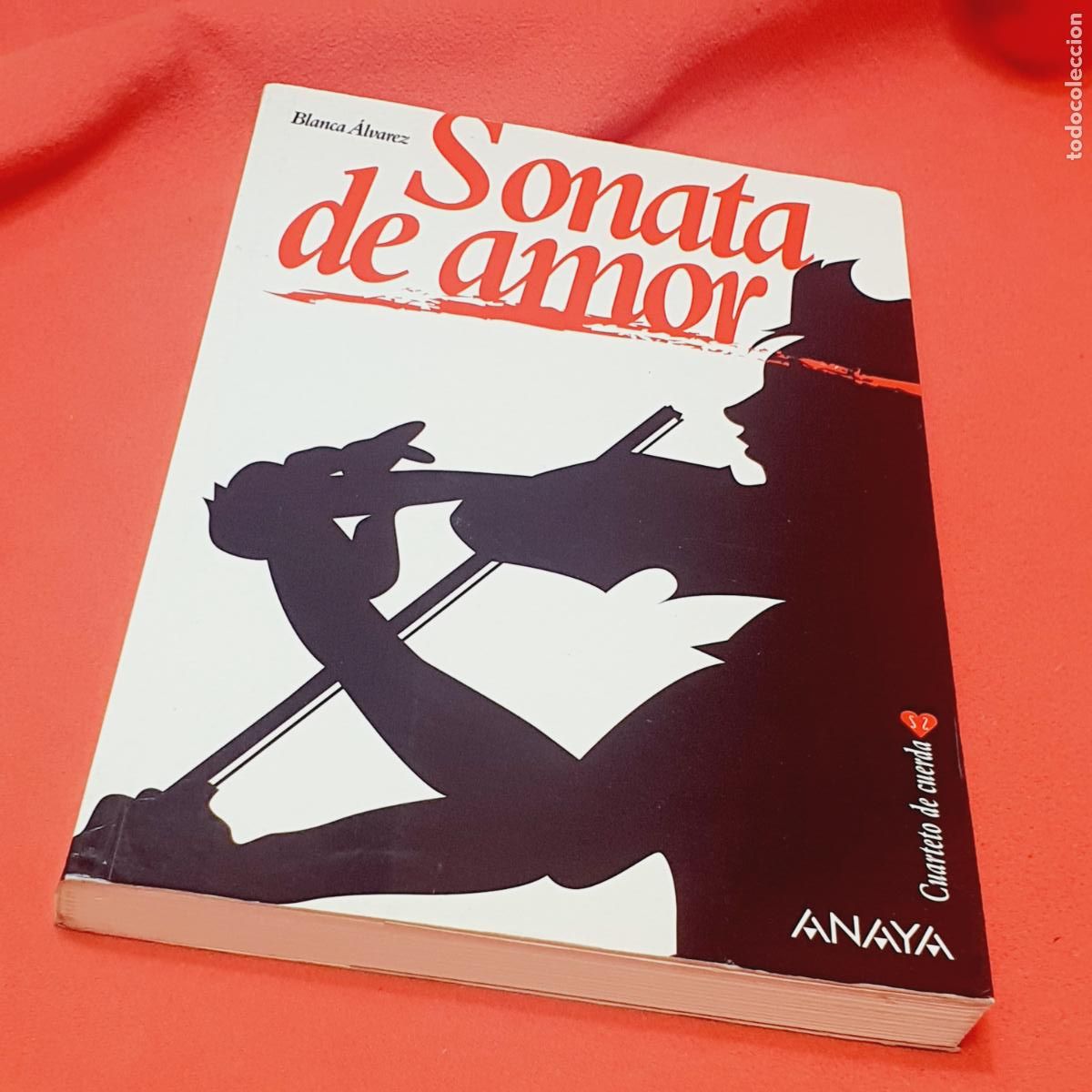 Libros: LIBRO-SONATA DE AMOR-BLANCA ALVAREZ-CUARTETO DE CUERDA-ANAYA-2009-BUEN ESTADO.