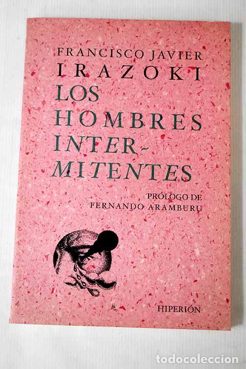Libros: Los hombres intermitentes.- Irazoki, Francisco Javier - Foto 1