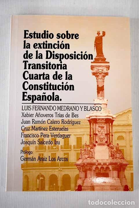 Libros: Estudio sobre la extinci&oacute;n de la disposici&oacute;n transitoria cuarta de la Constituci&oacute;n - Foto 1
