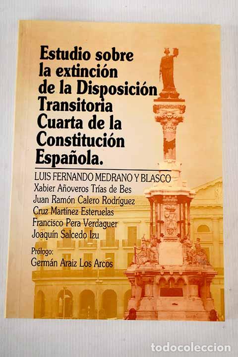 Libros: Estudio sobre la extinci&oacute;n de la disposici&oacute;n transitoria cuarta de la Constituci&oacute;n - Foto 1