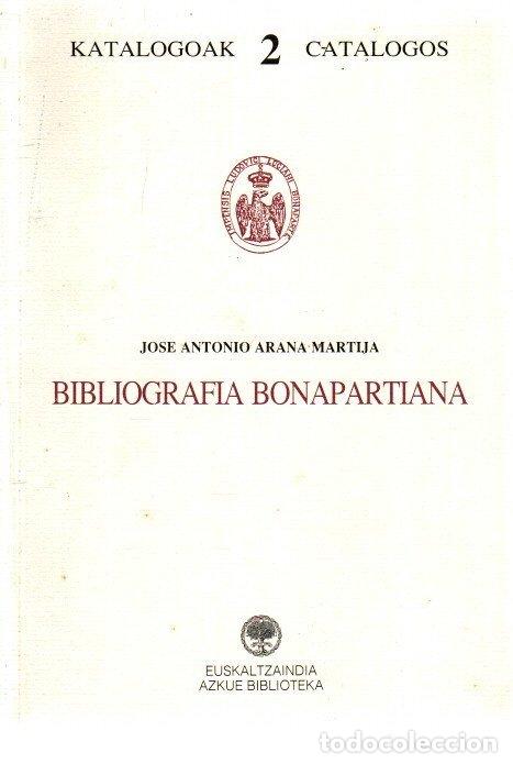 Livres: Bibliograf&iacute;a bonapartiana - Arana Martija, Jose Antonio