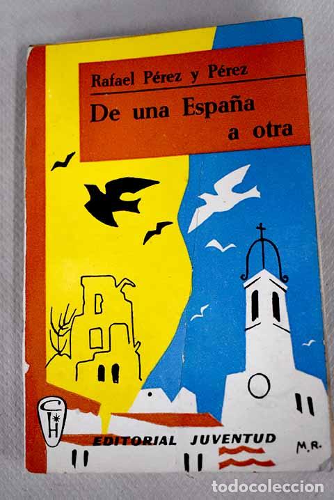 Libros: De una Espa&ntilde;a a otra.- P&eacute;rez y P&eacute;rez, Rafael - Foto 1