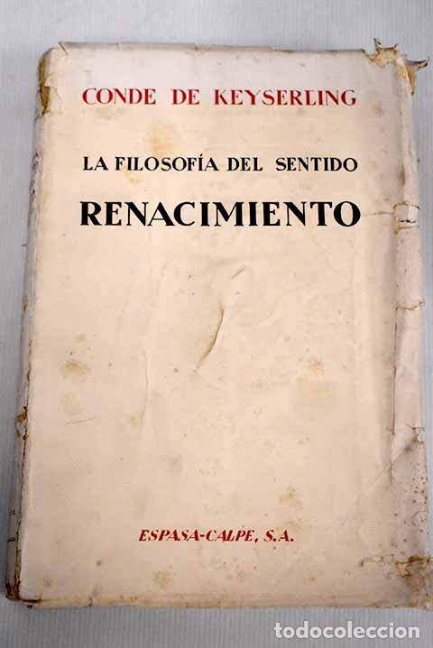 Libros: La filosof&iacute;a del sentido: renacimiento.- Keyserling, Conde de