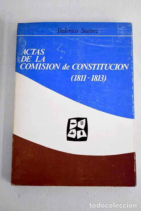 Libros: Actas de la Comisi&oacute;n de Constituci&oacute;n (1811-1813) - Foto 1