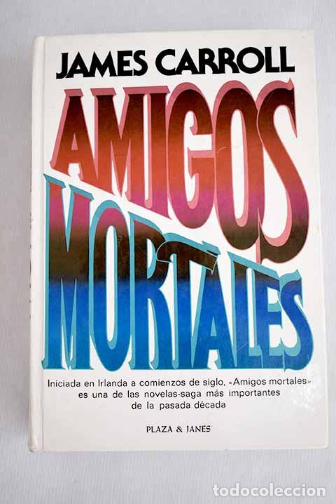 Libros: Amigos mortales: Carroll, James.- Carroll, James - Foto 1
