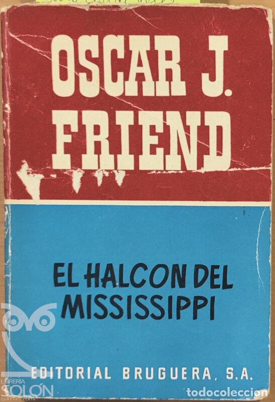 B&uuml;cher: El halc&oacute;n del Mississippi - Oscar J. Friend