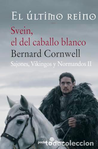 Libros: SVEIN EL DEL CABALLO BLANCO Sajones, Vikingos y Normandos II - Cornwell,Bernard