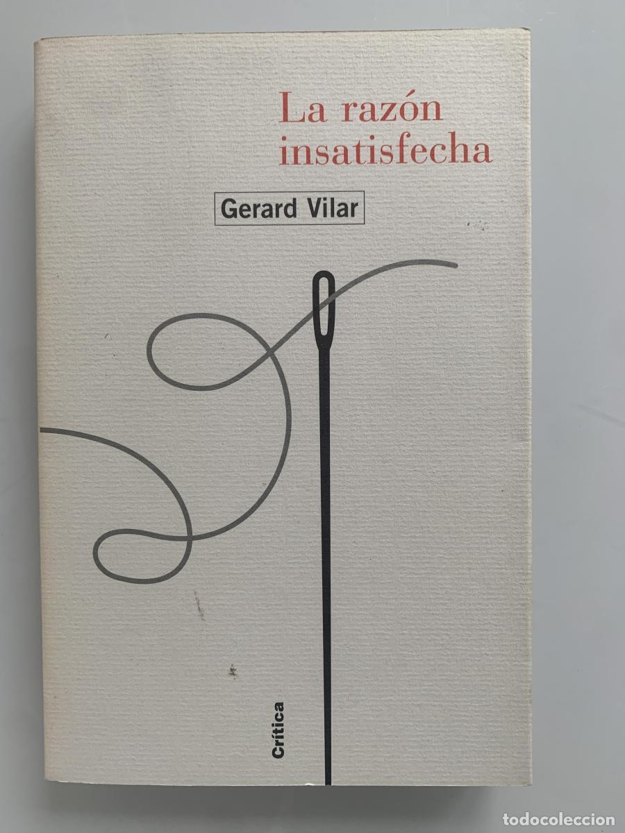 Libros: LA RAZ&Oacute;N INSATISFECHA - Gerard Vilar - Foto 1