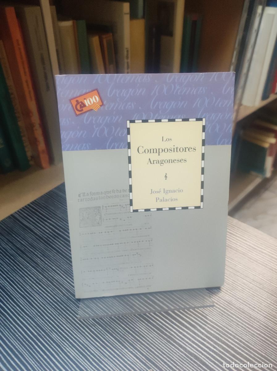 Libros: LOS COMPOSITORES ARAGONESES JOSE IGNACIO PALACIOS - Foto 1