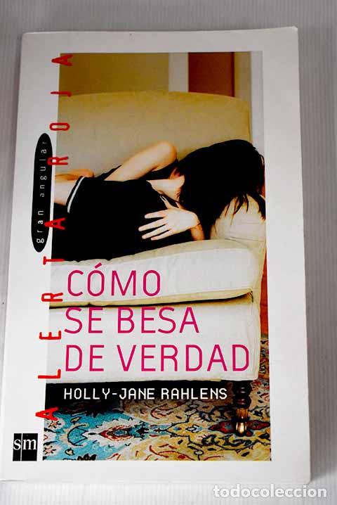 Libros: C&oacute;mo se besa de verdad.- Rahlens, Holly-Jane - Foto 1