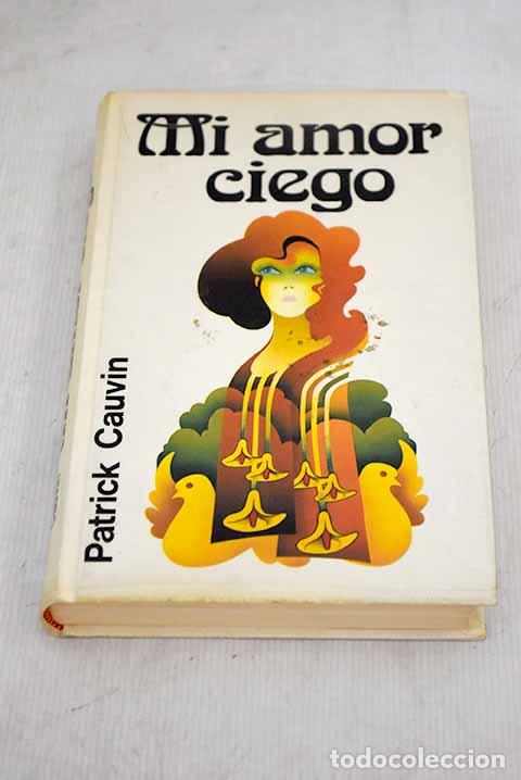 Libros: Mi amor ciego: Cauvin, Patrick.- Cauvin, Patrick - Foto 1