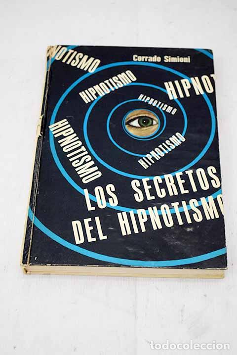 Libros: Los secretos del hipnotismo.- Simioni, Corrado