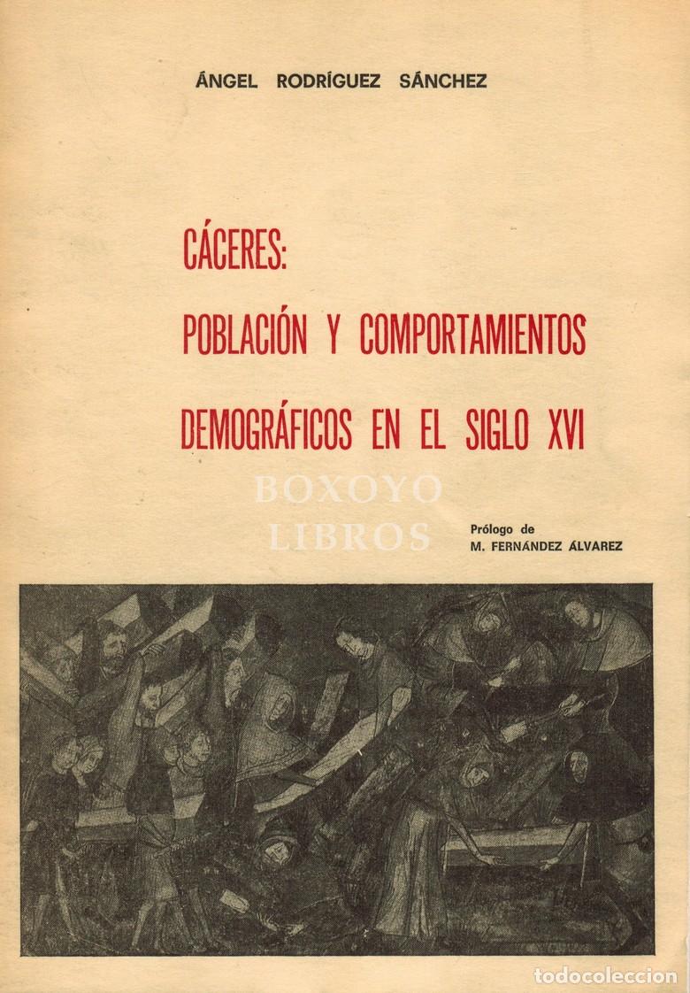 B&uuml;cher: RODR&Iacute;GUEZ S&Aacute;NCHEZ, Angel. C&aacute;ceres: poblaci&oacute;n y comportamientos demogr&aacute;ficos en el siglo XVI