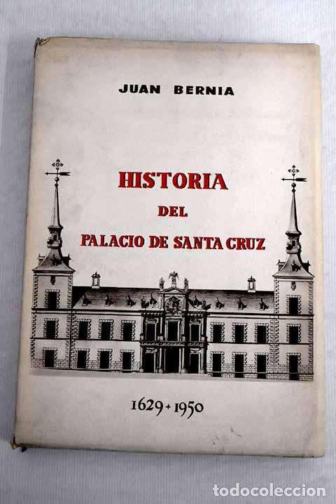 books: Historia del Palacio de Santa Cruz (1629-1950).- Bernia, Juan