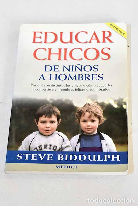 Libros: Educar chicos de ni&ntilde;os a hombres.- Biddulph, Steve - Foto 1