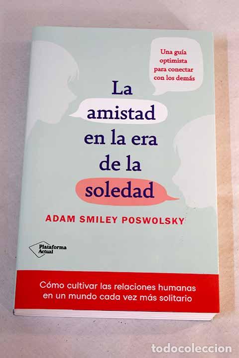 Libros: La amistad en la era de la soledad.- Poswolsky, Adam Smiley - Foto 1