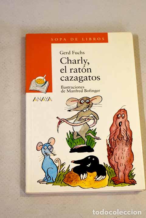Libros: Charly, el rat&oacute;n cazagatos.- Fuchs, Gerd - Foto 1