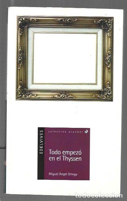 Libros: TODO EMPEZO EN EL THYSSEN - ORTEGA, MIGUEL ANGEL - Foto 1