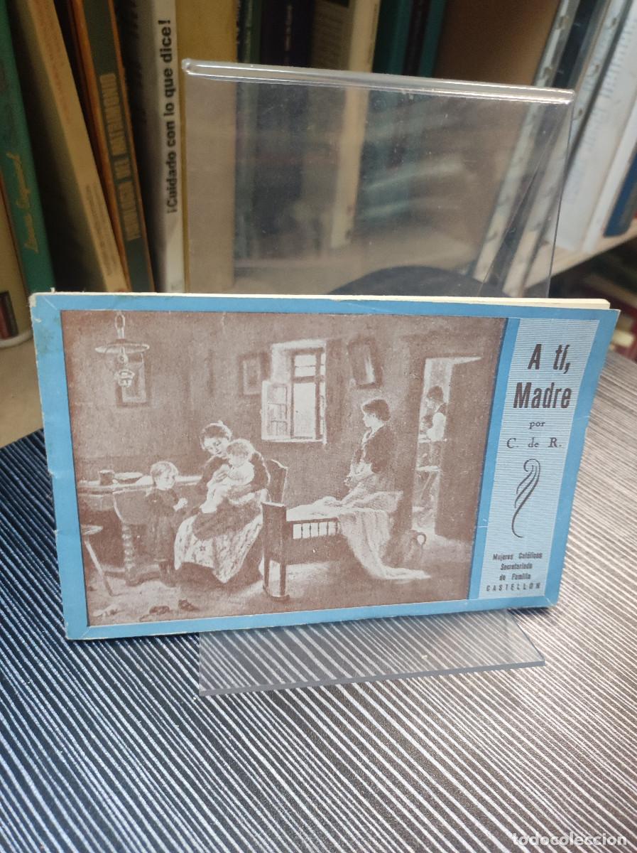 Livres: A TI, MADRE POR C. DE R. MUJERES CATOLICAS SECRETARIADO DE FAMILIA CASTELLON