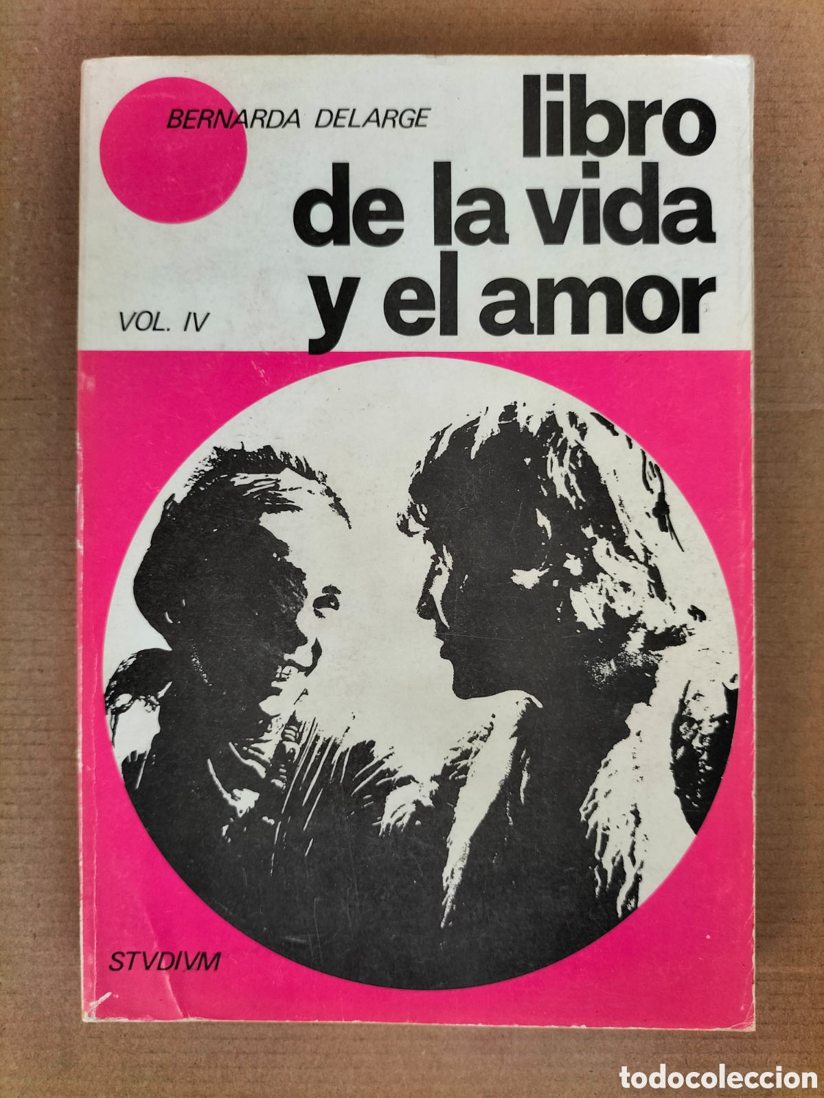 Libros: Libro de la vida y el amor. Vol IV. Bernarda Bernadette Delarge. Ediciones stvdivm, 1975 - Foto 1