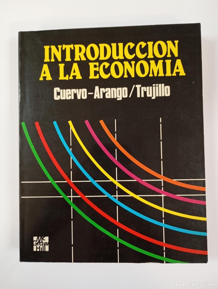 B&uuml;cher: INTRODUCCI&Oacute;N A LA ECONOM&Iacute;A. - CARLOS CUERVO-ARANGO MART&Iacute;NEZ. JOS&Eacute; A. TRUJILLO DEL VALLE. TDK473
