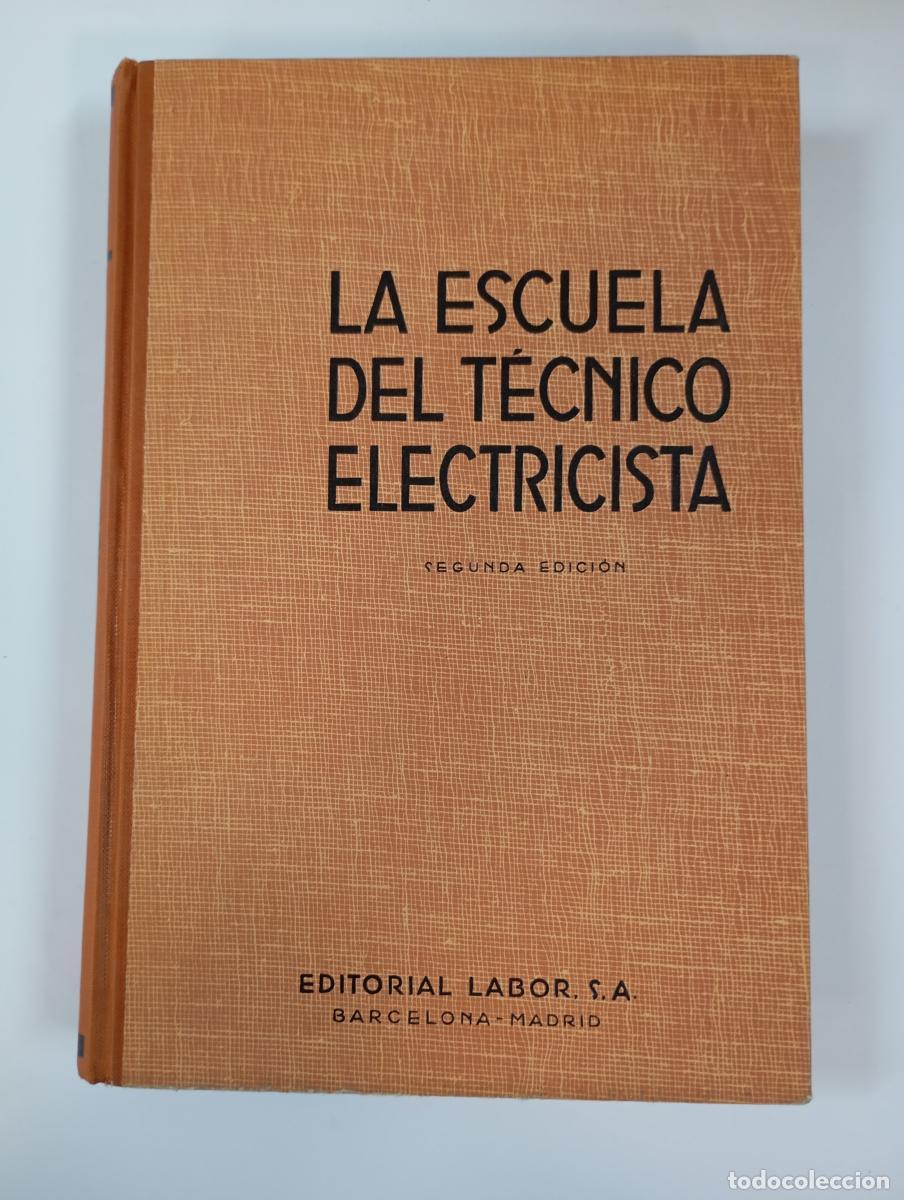 Libri di seconda mano: LA ESCUELA DEL T&Eacute;CNICO ELECTRICISTA V. TEOR&Iacute;A, C&Aacute;LCULO Y CONSTRUCCI&Oacute;N DE LAS M&Aacute;QUINAS DE CORRIENTE A