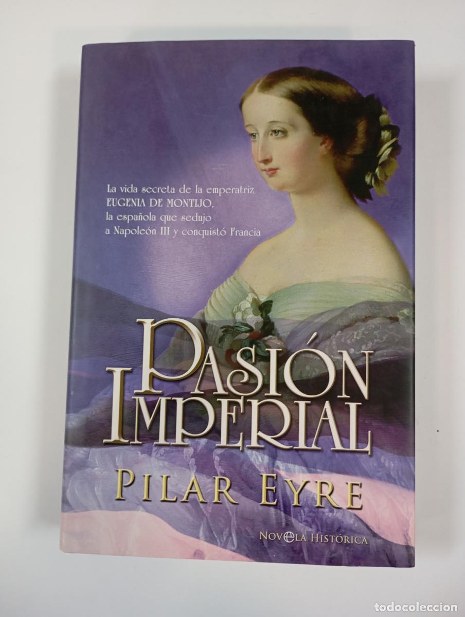 Libros: Pasi&oacute;n imperial. - Pilar Eyre. TDK272 - Foto 1