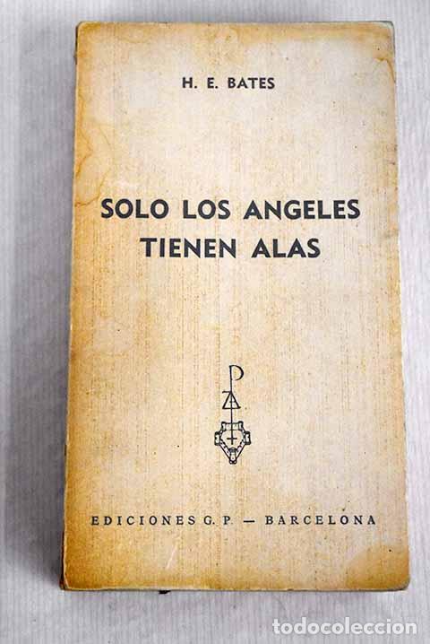 Libros: S&oacute;lo los &aacute;ngeles tienen alas.- Bates, H. E. - Foto 1