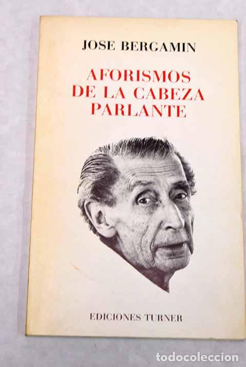 Libros: Aforismos de la cabeza parlante.- Bergam&iacute;n, Jos&eacute; - Foto 1