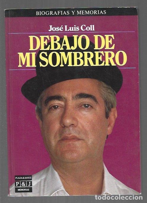 Libros: DEBAJO DE MI SOMBRERO - COLL, JOSE LUIS - Foto 1