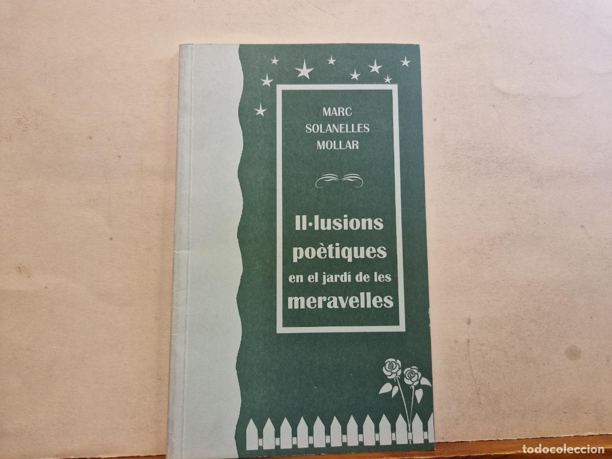 Livres: MARC SOLANELLES MOLLAR. II-ILUSIONS POETIQUES. EN EL JARDI DE LES MERAVELLES.