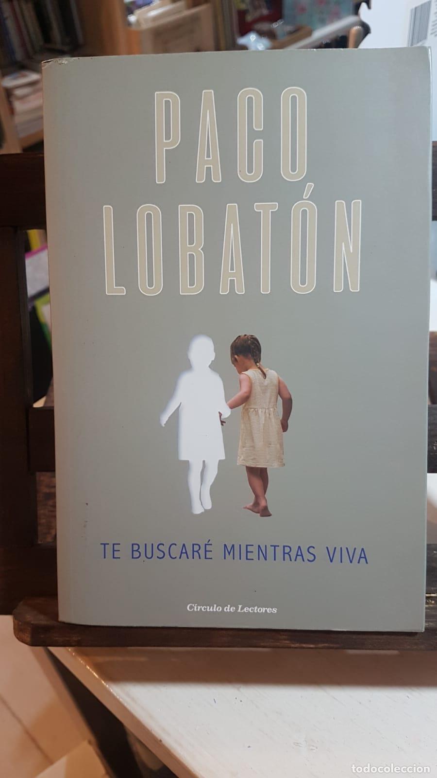Libros: Te buscar&eacute; mientras viva - Paco Lobat&oacute;n - Foto 1