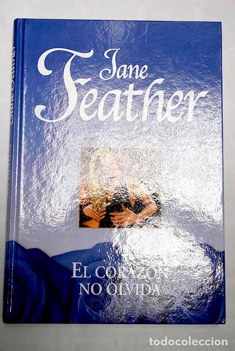 Libros: El coraz&oacute;n no olvida.- Feather, Jane