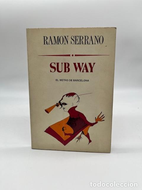 Libros: SERRANO, Ram&oacute;n. - Sub way. El metro de Barcelona. - Foto 1