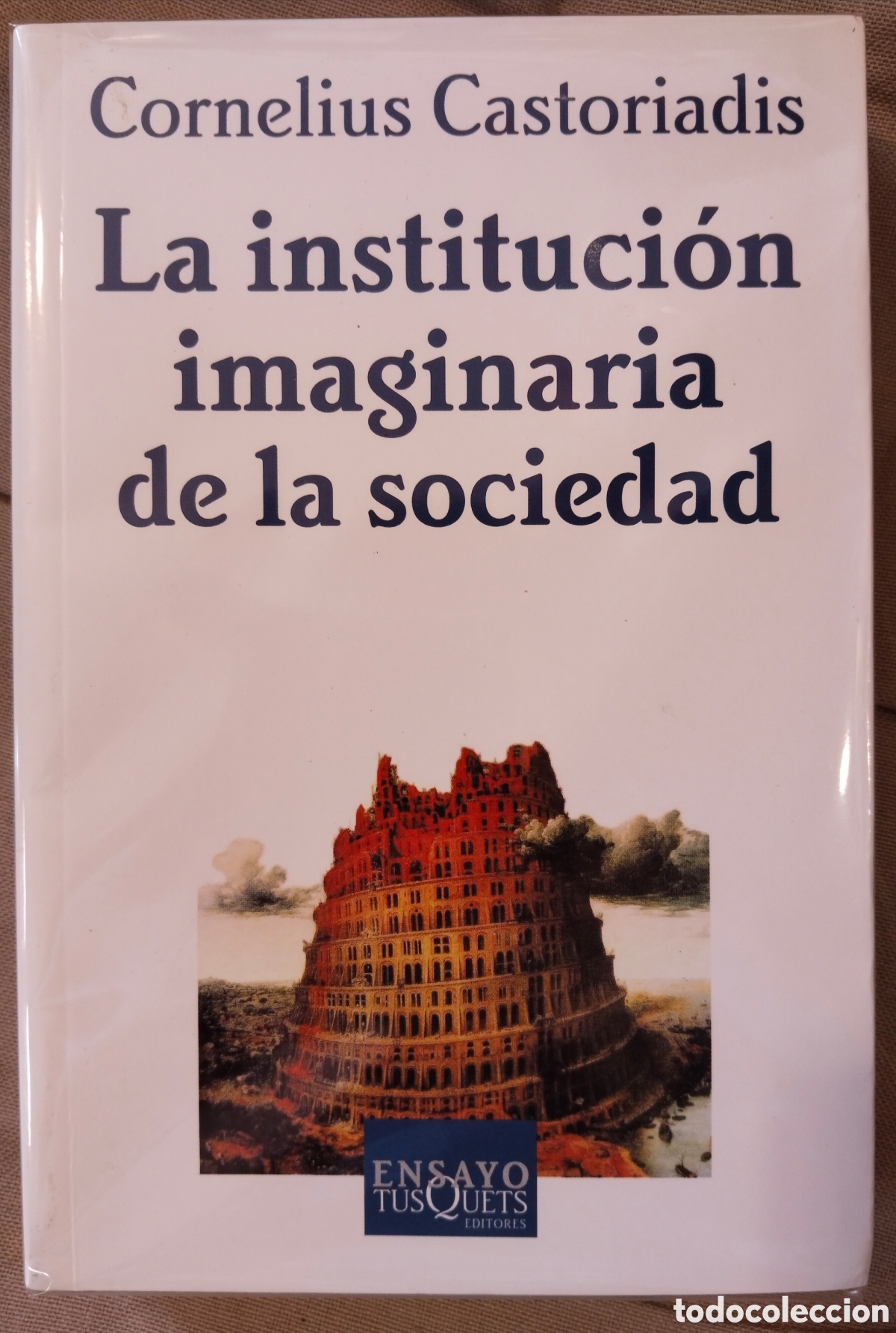 Libros: LA INSTITUCI&Oacute;N IMAGINARIA DE LA SOCIEDAD. CORNELIUS CASTORIADIS. TUSQUETS.2007