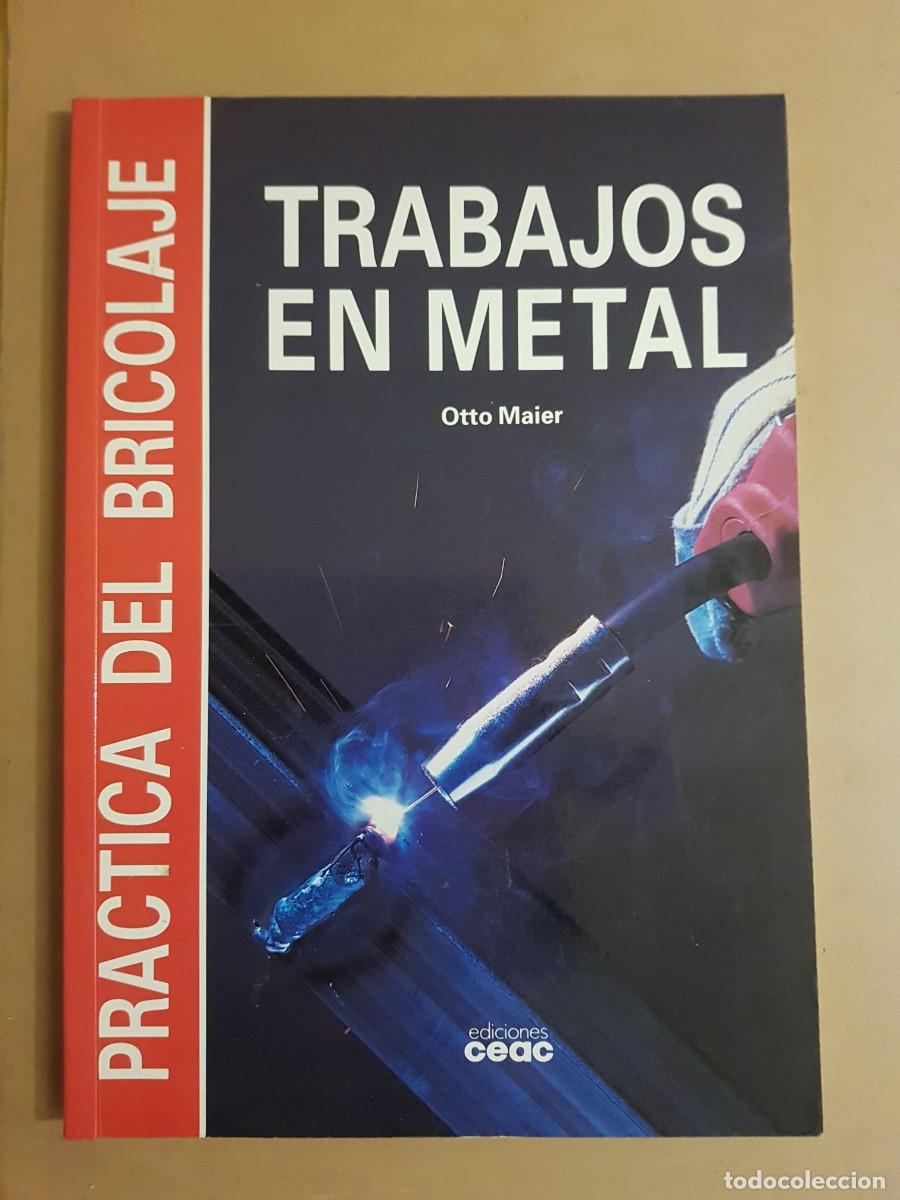 Libros: IMPECABLE - TRABAJOS EN METAL - OTTO MAIER - ED. CEAC (ILUST) - Foto 1